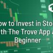 How to Invest in Stocks With The Trove App as a Beginner